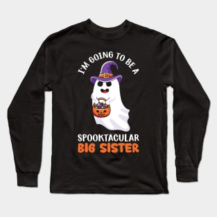 I am going to be a Spooktacular big sister Long Sleeve T-Shirt